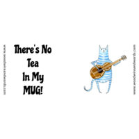 Cat - There's No Tea In My MUG! Design
