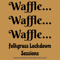 Folkgrass Lockdown Sessions - Waffle! - Dark Text Design