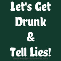 Let's Get Drunk & Tell Lies - Light Text Design