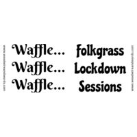 Folkgrass Lockdown Sessions - Waffle! Design