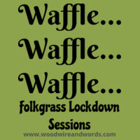 Folkgrass Lockdown Sessions - Waffle! - Child T - Dark Text Design