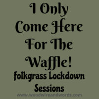 Folkgrass Lockdown Sessions - I Only Come Here For The Waffle! - Child T - Dark Text Design