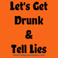 Let's Get Drunk And Tell Lies - Youth T - Dark Text Design